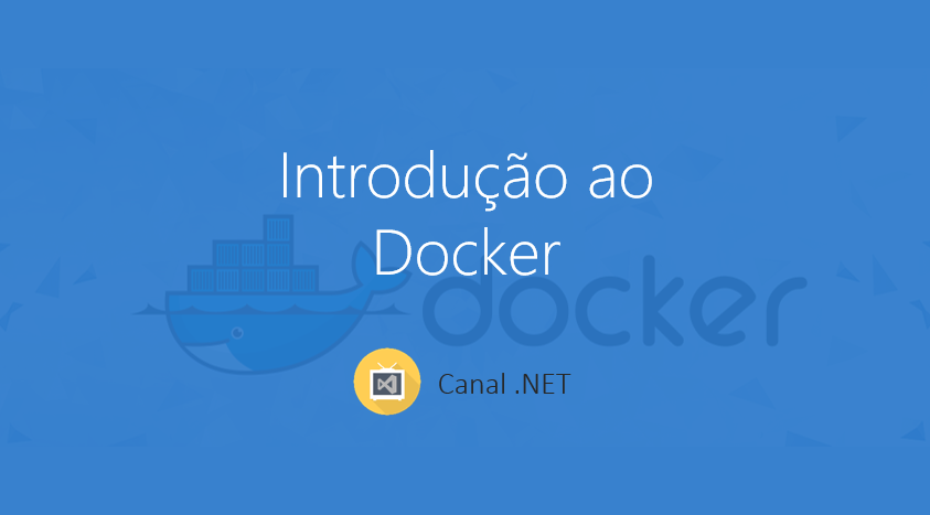 Introdução ao Docker @ Canal .NET