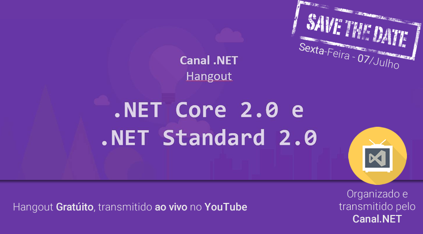.NET Core 2.0 e .NET Standard 2.0 Hangout @ Canal.NET