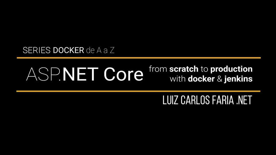 Docker – de A a Z – 14 – ASP.NET Core from Scratch to Production with docker & jenkins (pt-BR)