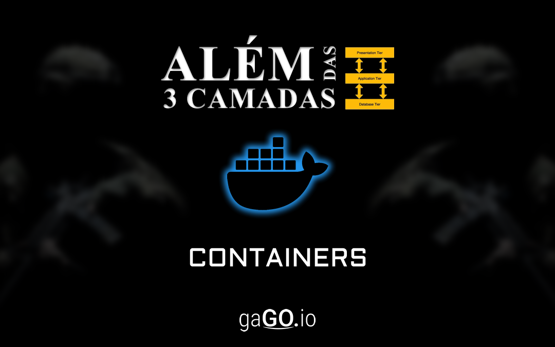 Além das 3 camadas | Containers