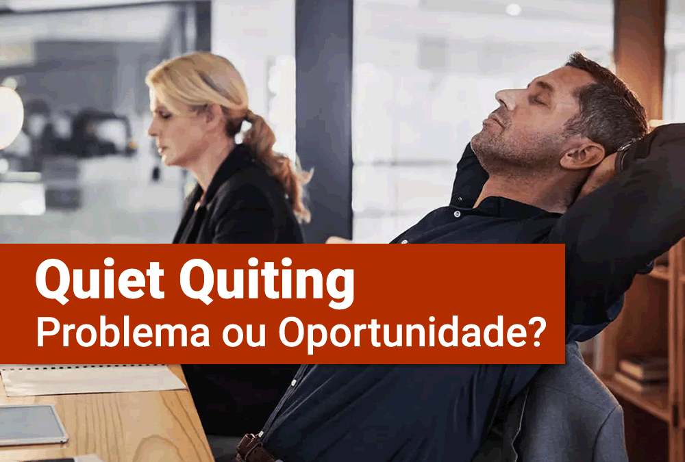 Quiet Quiting – Problema ou Oportunidade?